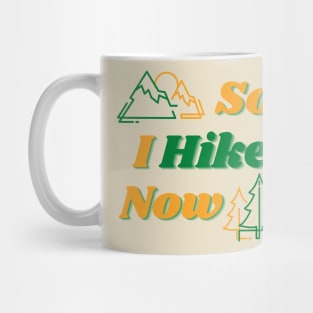 So I Hike Now Mug